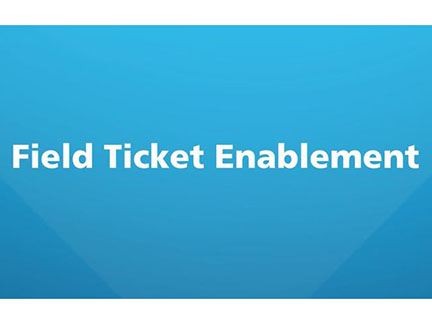 Field Ticket Enablement
